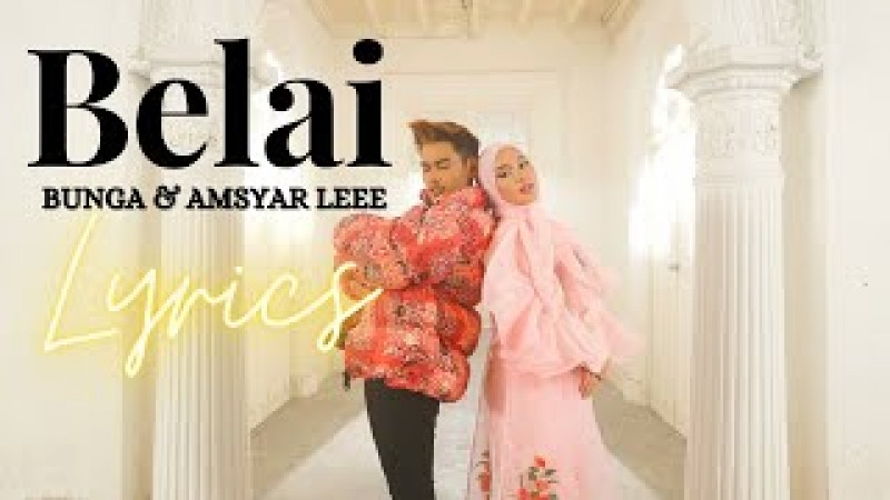 Belai - Bunga & Amsyar Leee (Music Video Lyrics)