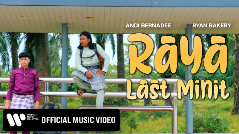 Andi Bernadee & Ryan Bakery – Raya Last Minit (Official Music Video)
